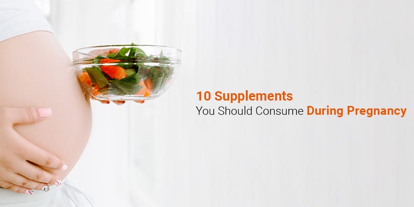 10-supplements-you-should-consume-during-pregnancy